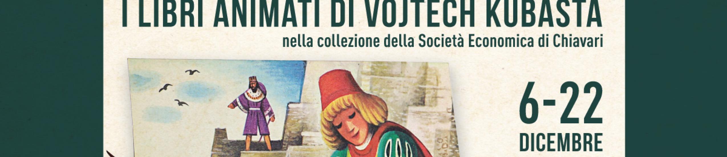 Chiavari, Biblioteca della Società Economica, Sala Ghio Schiffini e Quadreria, dal 6 al 22 dicembre - Mostra: "KUBAŠTA! I libri animati di Vojtěch Kubašta”