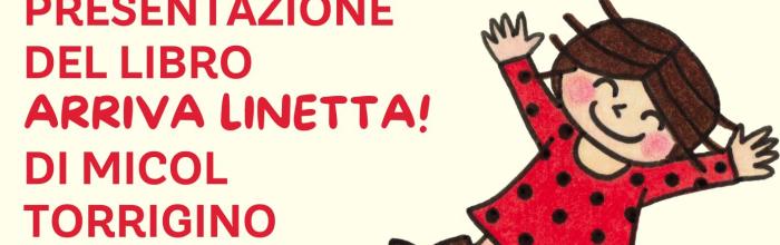 Sestri Levante, Sala Polivalente di Riva Trigoso, venerdì 1 agosto - ore 21 - Micol Torrigino racconterà il suo libro: "Arriva Linetta!". Con Mercatino del libro usato! 