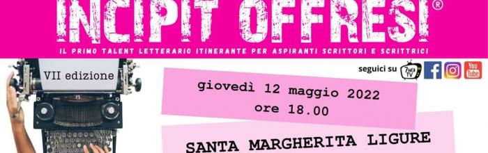"Incipit Offresi" campionato itinerante per aspiranti scrittori e scrittrici a Santa Margherita Ligure - 12 maggio 2022 - ore 18.00 