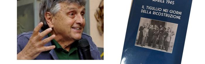 Lavagna, Biblioteca civica "G. Serbandini Bini", mercoledì 21 maggio - ore 17.30 - Presentazione del libro: "Aprile 1945. il Tigullio nei giorni della ricostruzione" di Giorgio "Getto" Viarengo"