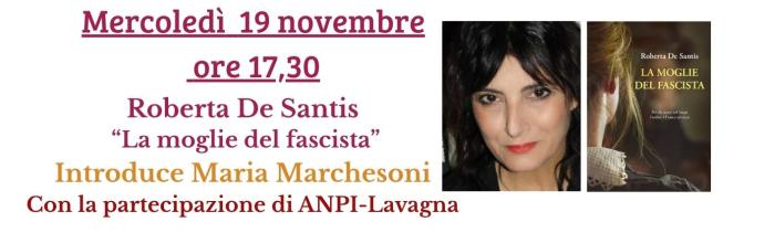 Lavagna, Biblioteca" G.Serbandini Bini", mercoledì 19 novembre - incontro con la scrittrice Roberta De Santis per la presentazione del suo ultimo libro "La moglie del fascista" 