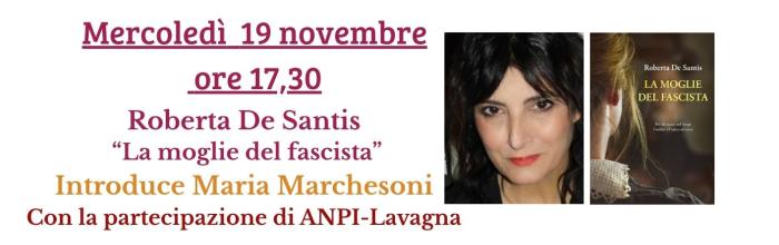 Lavagna,Biblioteca"G.Serbandini Bini"mercoledì19 novembre - incontro con la scrittrice Roberta De Santis per la presentazione del suo ultimo libro "la moglie del fascista " 