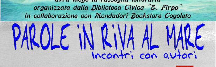  Cogoleto, Molo Speca, da mercoledì 2 luglio - ore 21 - Rassegna letteraria in sei incontri: "Parole in riva al mare"