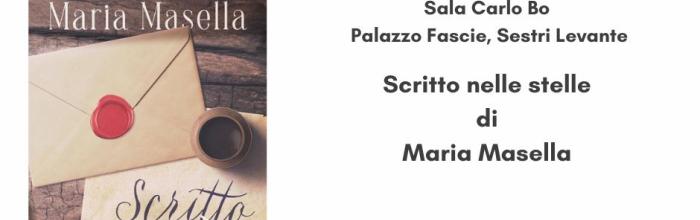 Sestri Levante, Palazzo Fascie, Sala Bo - sabato 24 febbraio - ore 17 - Presentazione del romanzo "Scritto nelle stelle" di Maria Masella