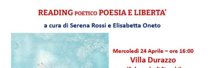 Santa Margherita Ligure -  Villa Durazzo (Salone degli Stucchi) - mercoledì 24 aprile 2024, ore 16 - "Reading poetico Poesia e Libertà"