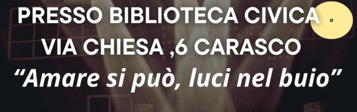 Carasco, Biblioteca civica, martedì 27 gennaio - ore 17.30 - Incontro: "Amare si può, luci nel buio"   