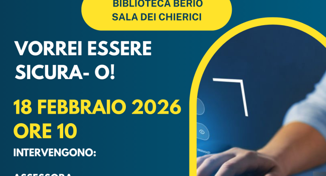 Genova, Biblioteca Berio, Sala dei Chierici, mercoledì 18 febbraio - ore 10 - "Voglio essere sicura, sicuro!" 