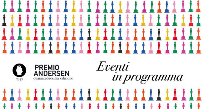 Premio Andersen 2023 - Cerimonia di premiazione - Genova, Palazzo Ducale, Sala Minor Consiglio, sabato 27 maggio, ore 15  