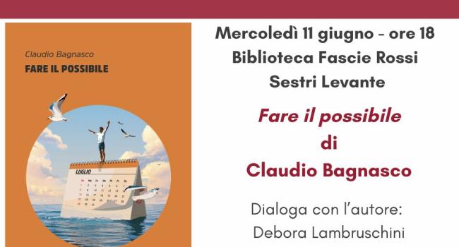 Sestri Levante, Biblioteca Fascie Rossi, mercoledì 11 giugno, ore 18 - Presentazione del romanzo di Claudio Bagnasco: "Fare il possibile"