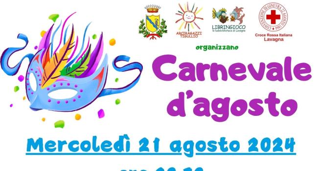  Lavagna, Lungomare Durand de la Penne, mercoledì 21 agosto 2024 - ore 20.30 - "Carnevale d'agosto"