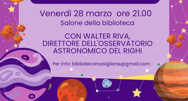 Rossiglione, Biblioteca comunale "N. Odone" - venerdì 28 marzo ore 16.30 e ore 21.00 - Due appuntamenti "stellari" in collaborazione con l'Osservatorio astronomico del Righi