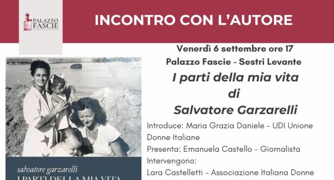 Sestri Levante, Palazzo Fascie, sala Bo, venerdì 6 settembre 2024 - ore 17 - Presentazione del libro: "I parti della mia vita" del dottor Salvatore Garzarelli 