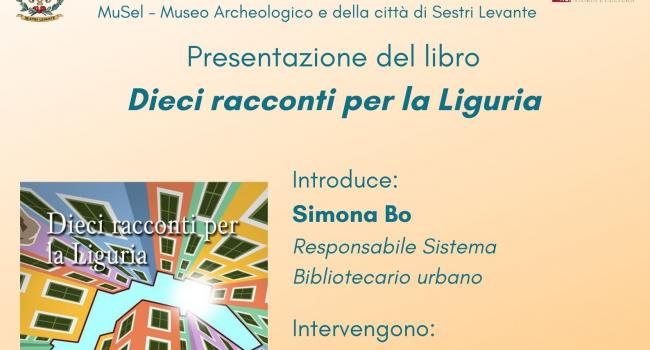Sestri Levante, Palazzo Fascie, Sala Bo, 7 maggio 2022 - ore 17.00 - Presentazione dell'antologia "Dieci racconti per la Liguria"