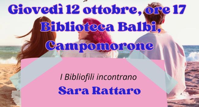 Campomorone, Biblioteca civica "Balbi" - ore 17 - Incontro pubblico con la scrittrice Sara Rattaro - a cura dei Bibliofili della Scuola "Alice Noli"