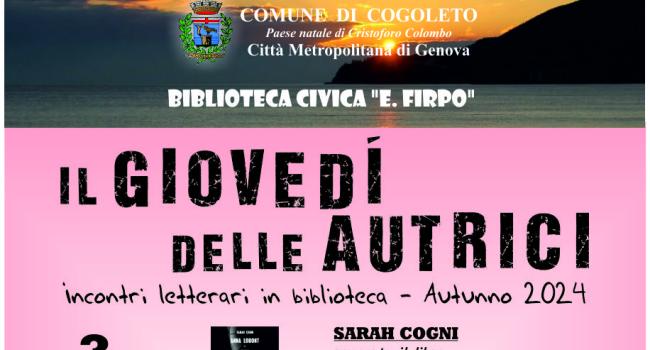 Cogoleto, Biblioteca civica "E. Firpo" - 3, 10, 17 ottobre e 7 novembre 2024 - "Il giovedì delle Autrici": incontri letterari in biblioteca 