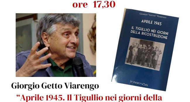 Lavagna, Biblioteca civica "G. Serbandini Bini", mercoledì 21 maggio - ore 17.30 - Presentazione del libro: "Aprile 1945. il Tigullio nei giorni della ricostruzione" di Giorgio "Getto" Viarengo"