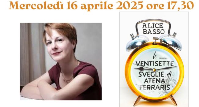 Lavagna, Biblioteca civica "G. Serbandini Bini", mercoledì 16 aprile - ore 17.30 - Alice Basso presenta il suo romanzo: "Le ventisette sveglie di Atena Ferraris"