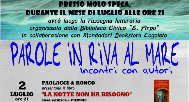  Cogoleto, Molo Speca, da mercoledì 2 luglio - ore 21 - Rassegna letteraria in sei incontri: "Parole in riva al mare"