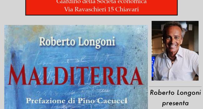 Chiavari, Biblioteca della Società Economica, Giardino dei Lettori, venerdì 25 luglio, ore 21 - Presentazione del romanzo di Roberto Longoni: "Malditerra" 