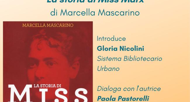 Sestri Levante, Palazzo Fascie, Sala Bo, sabato 21 ottobre - ore 17 - Presentazione del romanzo "La storia di Miss Marx" di Marcella Mascarino