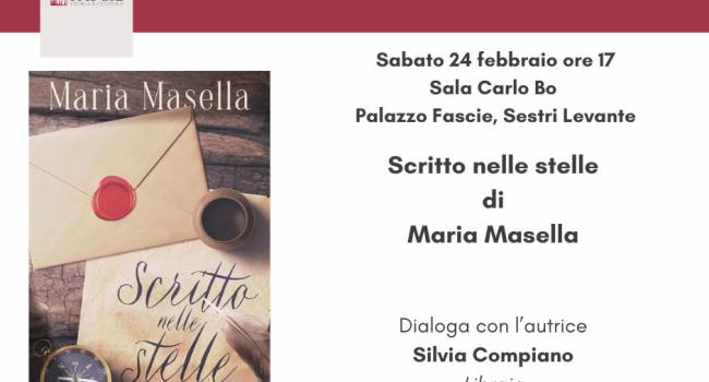 Sestri Levante, Palazzo Fascie, Sala Bo - sabato 24 febbraio - ore 17 - Presentazione del romanzo "Scritto nelle stelle" di Maria Masella