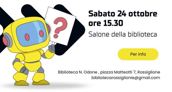 Rossiglione, Biblioteca "Nicolò Odone" - sabato 24 ottobre ore 15.30 - si terrà l'incotro per parlare" Dell'Intelligenza Artificiale"