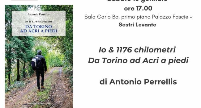 Sestri Levante, Palazzo Fascie, sala Bo, sabato 18 gennaio - ore 17 - Presentazione del romanzo: "Io e 1.176 km. da Torino ad Acri a piedi" di Antonio Perellis