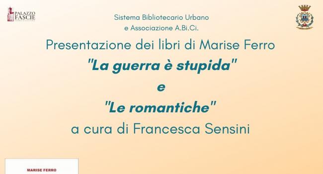 SESTRI LEVANTE, Convento dell'Annunziata, sabato 2 ottobre: Presentazione dei libri "La guerra è stupida" e "Le romantiche" di Marise Ferro 