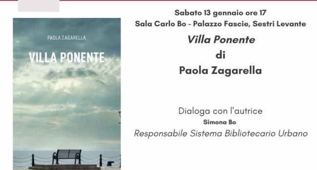 Sestri Levante, Palazzo Fascie, Sala Bo, sabato 13 gennaio - ore 17 - Presentazione del romanzo "Villa Ponente" di Paola Zagarella 