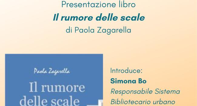 Sestri Levante, Palazzo Fascie, Sala Bo, sabato 22 aprile, ore 17 - Presentazione del romanzo "Il rumore delle scale" di Paola Zagarella