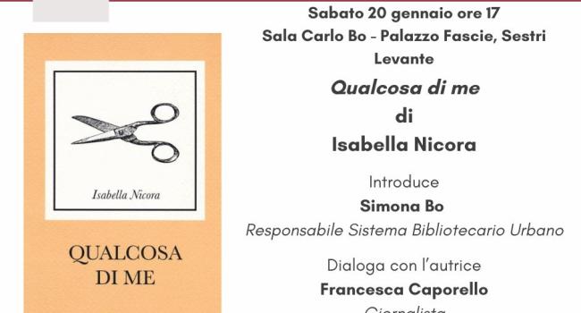 Sestri Levante, Palazzo Fascie, Sala Bo - sabato 20 gennaio - ore 17 - Presentazione del romanzo "Qualcosa di me" di Isabella Nicora 