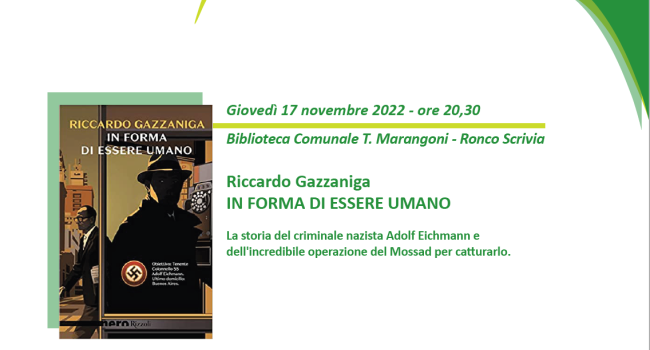 Ronco Scrivia, Biblioteca "T. Marangoni", giovedì 17 novembre - ore 20.30 - Riccardo Gazzaniga presenta il suo ultimo romanzo "In forma di essere umano"