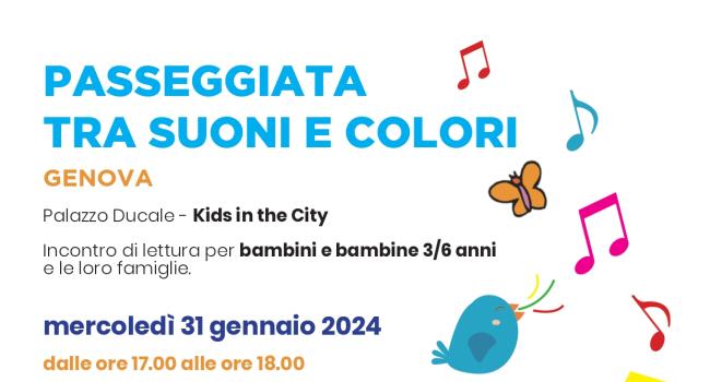 Genova, Palazzo Ducale, Spazio Kids in the City - mercoledì 31 gennaio 2024 - ore 17 - Incontro NpL Liguria "Passeggiata tra suoni e colori" - Letture per bimbi 3/6 e famiglie