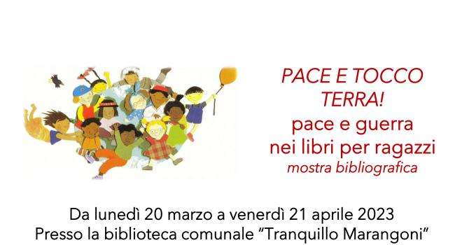 Ronco Scrivia, Biblioteca comunale "Tranquillo Marangoni", dal 20 marzo al 21 aprile 2023 - rassegna bibliografica per bambini e ragazzi: "Pace e Tocco Terra"