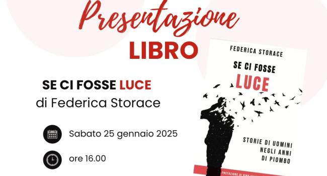 Rossiglione, Biblioteca comunale "N. Odone" - sabato 25 gennaio - ore 16 - Presentazione del libro: "Se ci fosse luce" di Federica Storace